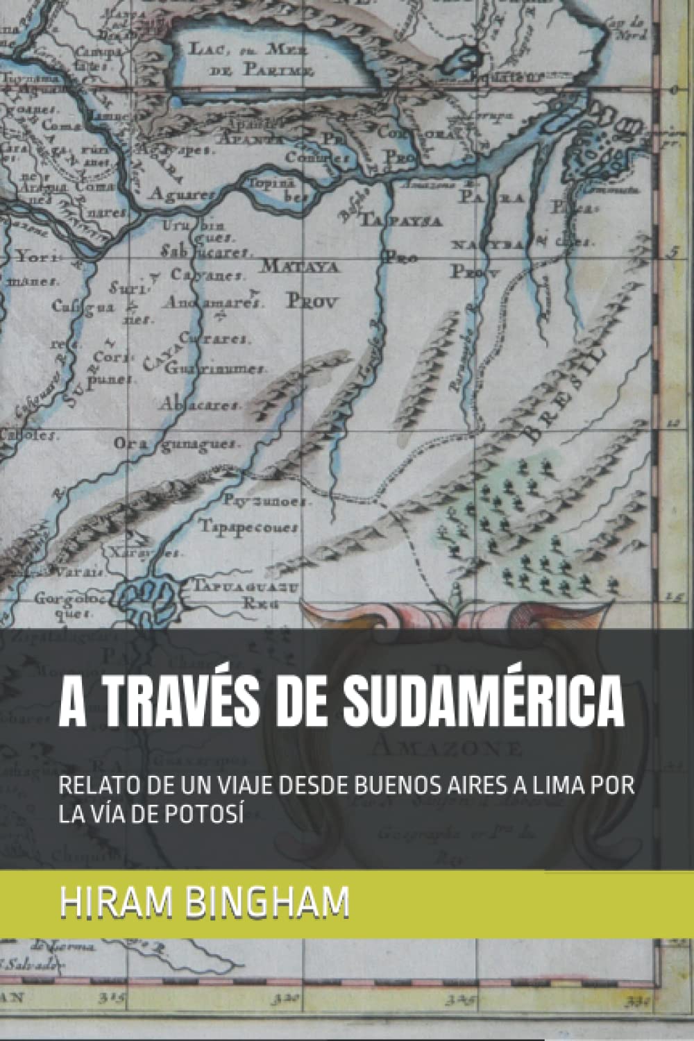 A TRAVÉS DE SUDAMÉRICA: RELATO DE UN VIAJE DESDE BUENOS AIRES A LIMA POR LA VÍA DE POTOSÍ book