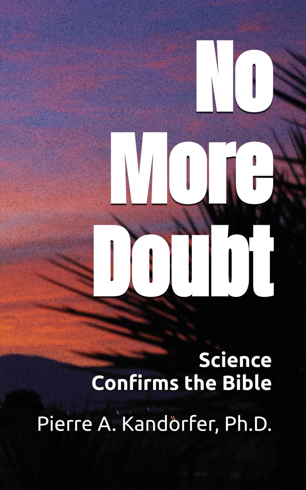 No More Doubt: Science Confirms the Bible (American Dream Series) Social Sciences