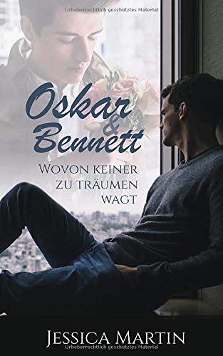 Oskar & Bennett: Wovon keiner zu träumen wagt (Was keiner wagt, Band 2) LGBTQ+