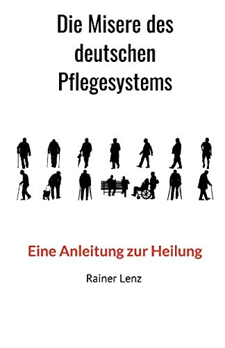 Die Misere des deutschen Pflegesystems: Eine Anleitung zur Heilung book
