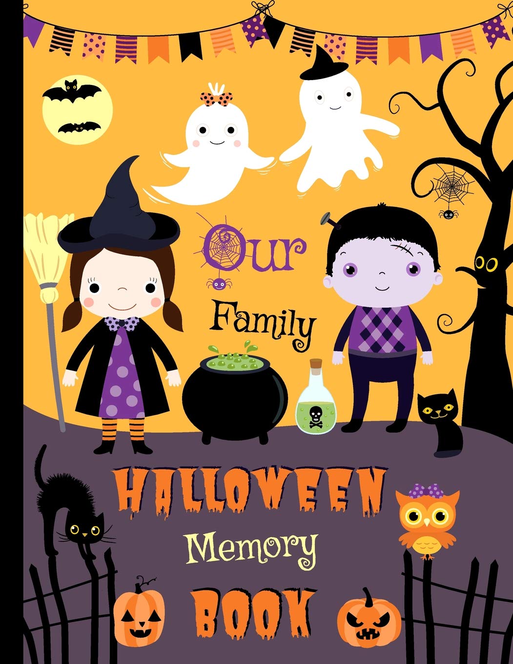 Our Family Halloween Memory Book: Cute Journal to Keep Stories and Photos From Each Year Gathered in One Place with Space for Pictures or Sketches and Text Hobbies & Crafts