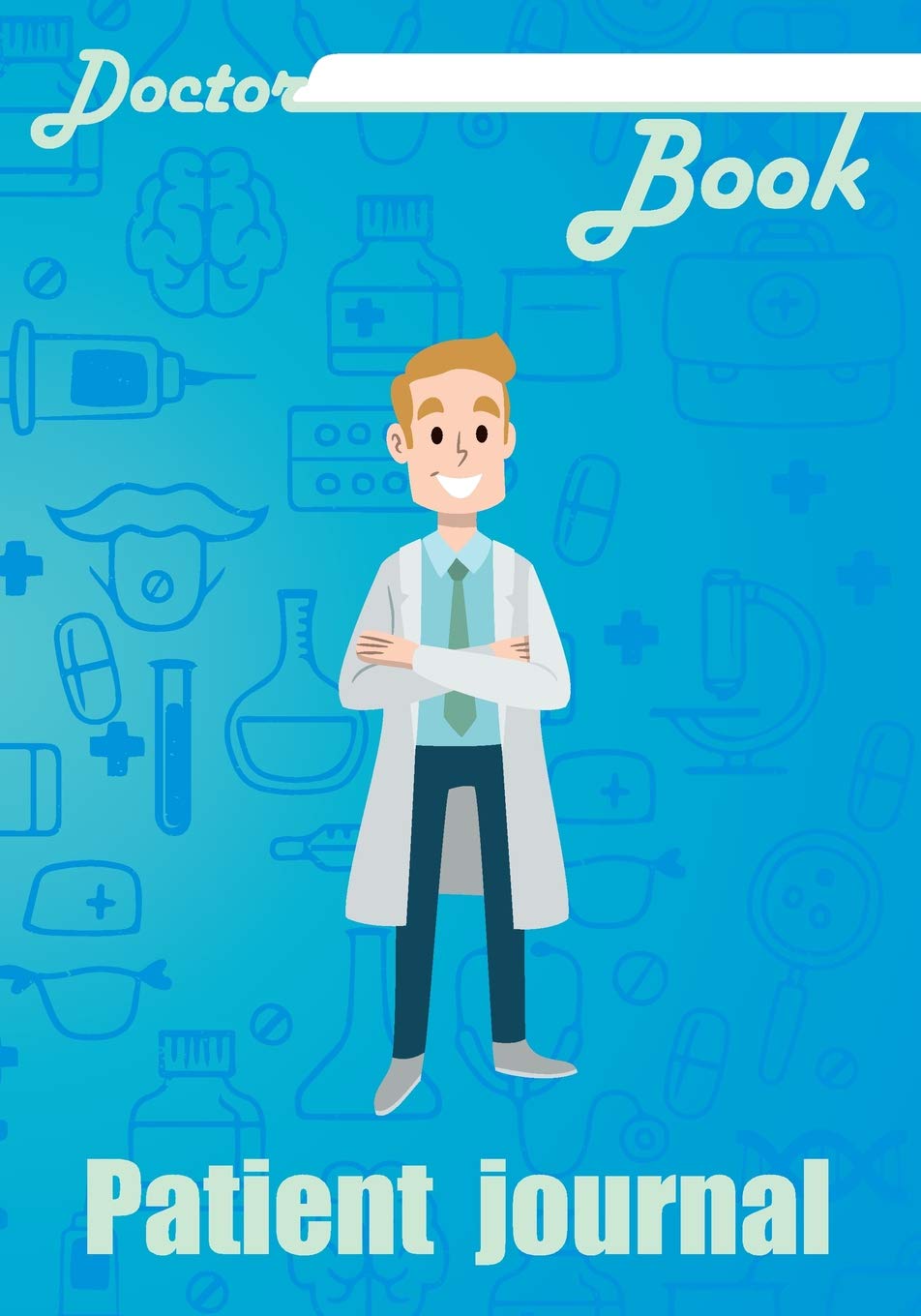 Doctor book - Patient journal: 200 pages with 7" x 10"(17.78 x 25.4 cm) size will let you write all information about your patients. Notebook with patient form. Health, Nutrition & Fitness
