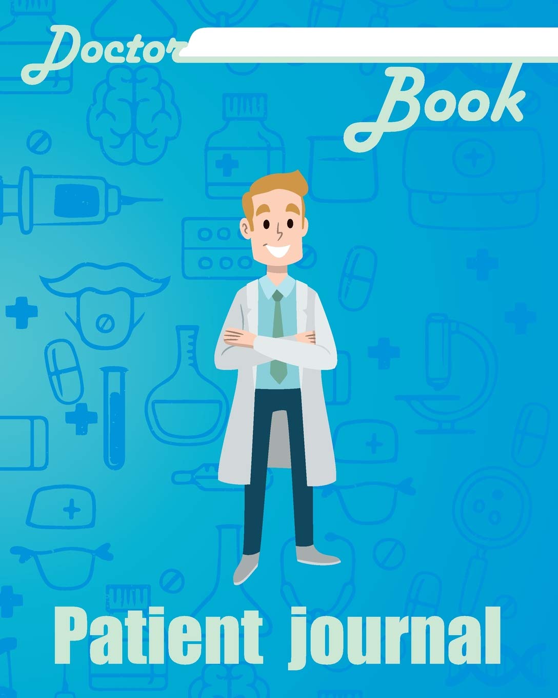 Doctor book - Patient journal: 200 pages with 8" x 10"(20.32 x 25.4 cm) size will let you write all information about your patients. Notebook with patient form. Health, Nutrition & Fitness
