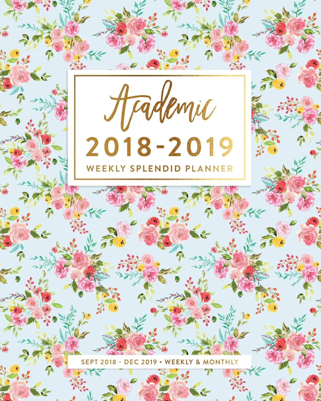 Academic 2018-2019 Weekly Splendid Planner: Ditsy Blue Floral Calendar Book, September 2018 - December 2019 Business, Finance & Career