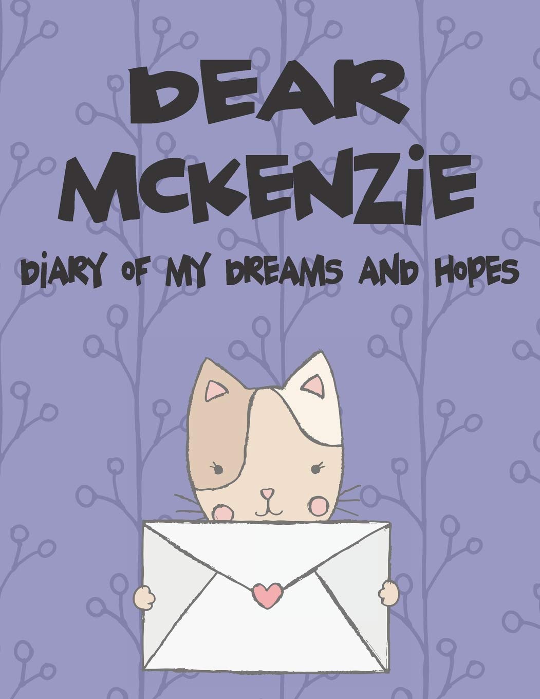 Dear Mckenzie, diary of my dreams and hopes: Girls Journals and Diaries (Preserve the Memory, Band 1) Religion & Esotericism