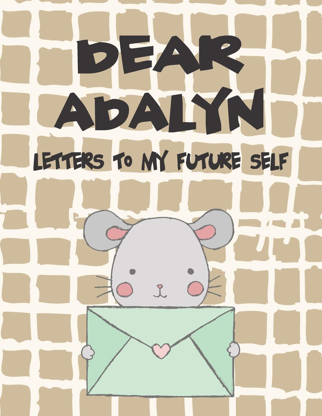 Dear Adalyn, letters to my future self: Girls Journals and Diaries (Preserve the Memory, Band 1) Religion & Esotericism