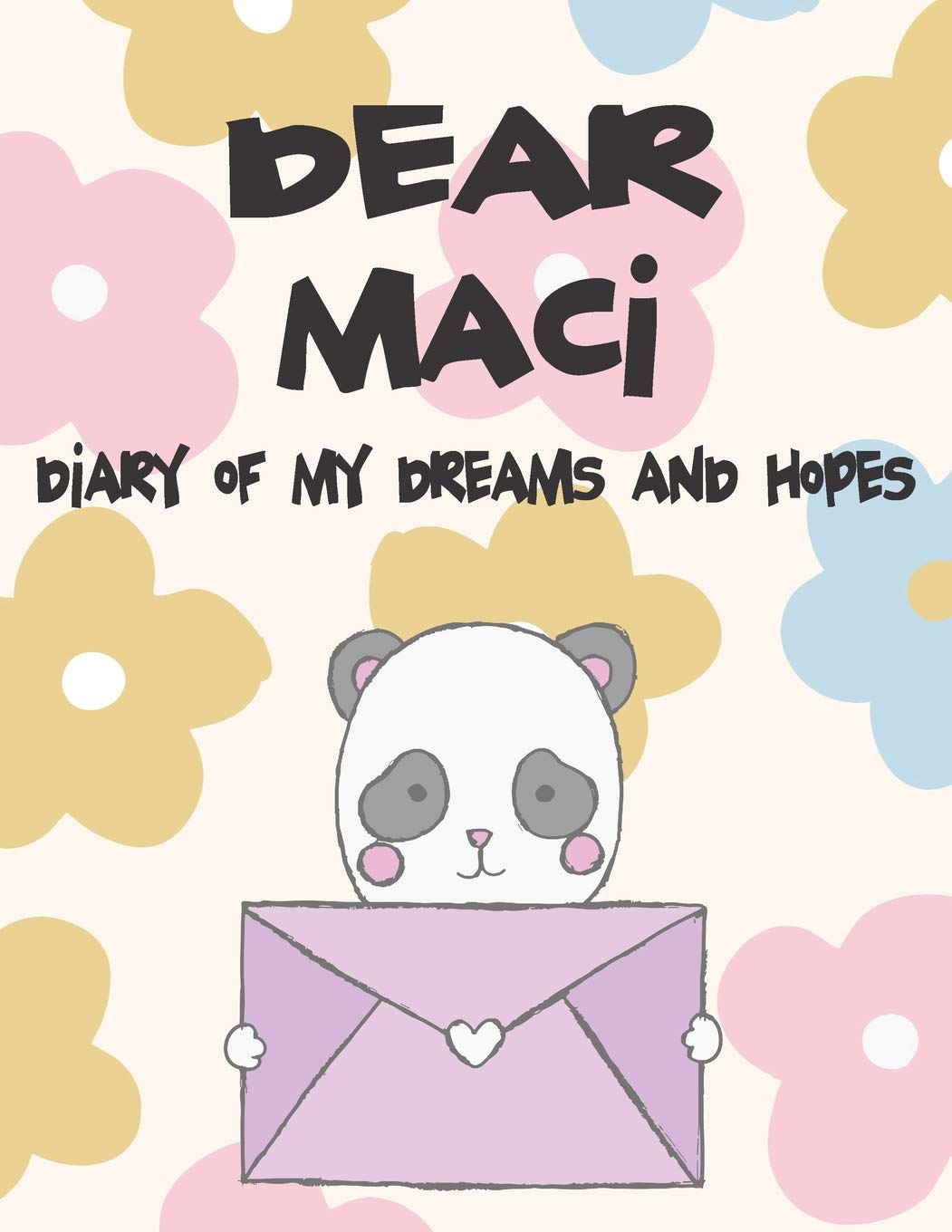 Dear Maci, diary of my dreams and hopes: A Girl's Thoughts (Preserve the Memory, Band 1) Religion & Esotericism