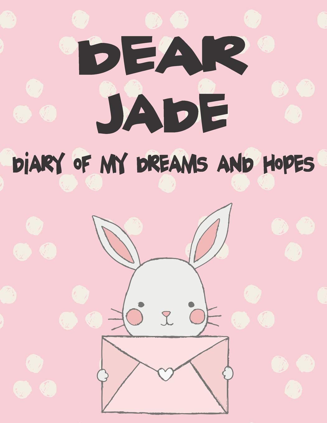 Dear Jade, diary of my dreams and hopes: Girls Journals and Diaries (Preserve the Memory, Band 1) Religion & Esotericism