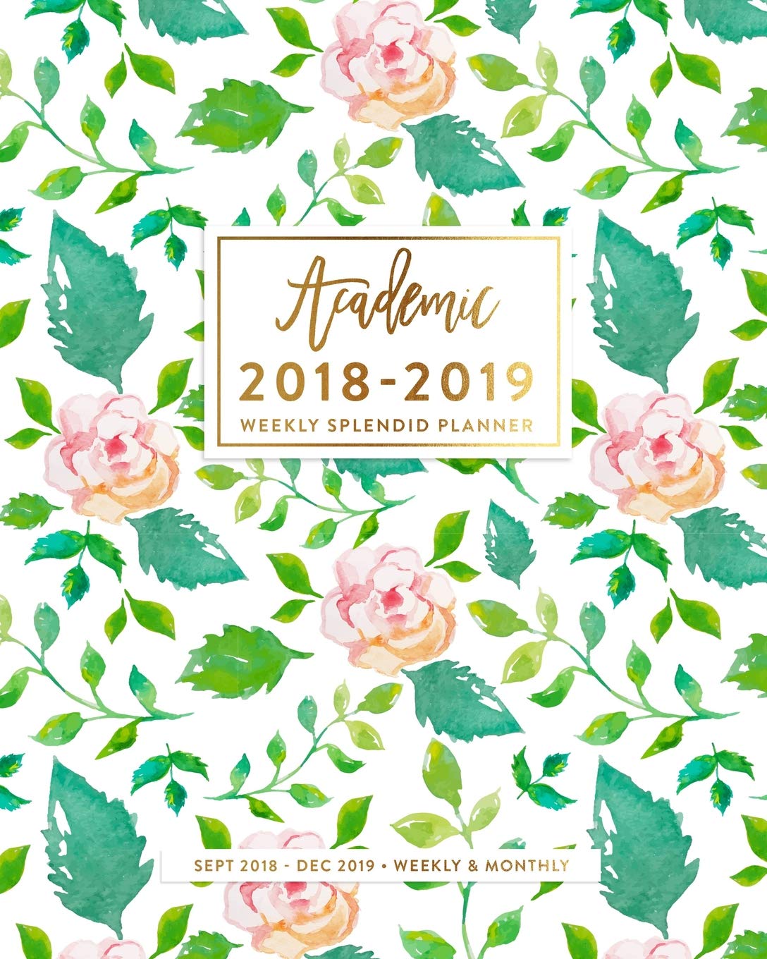 2018-2019 Planner: Green and Pink Roses Weekly & Monthly Agenda Book Education & Training