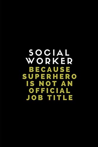 Social Worker Because Superhero Is Not An Official Job Title: Customised Notebook Social Sciences