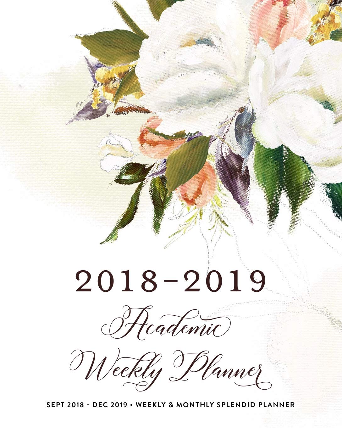 2018-2019 Academic Weekly Planner: Romantic Floral Weekly & Monthly Splendid Planner Business, Finance & Career