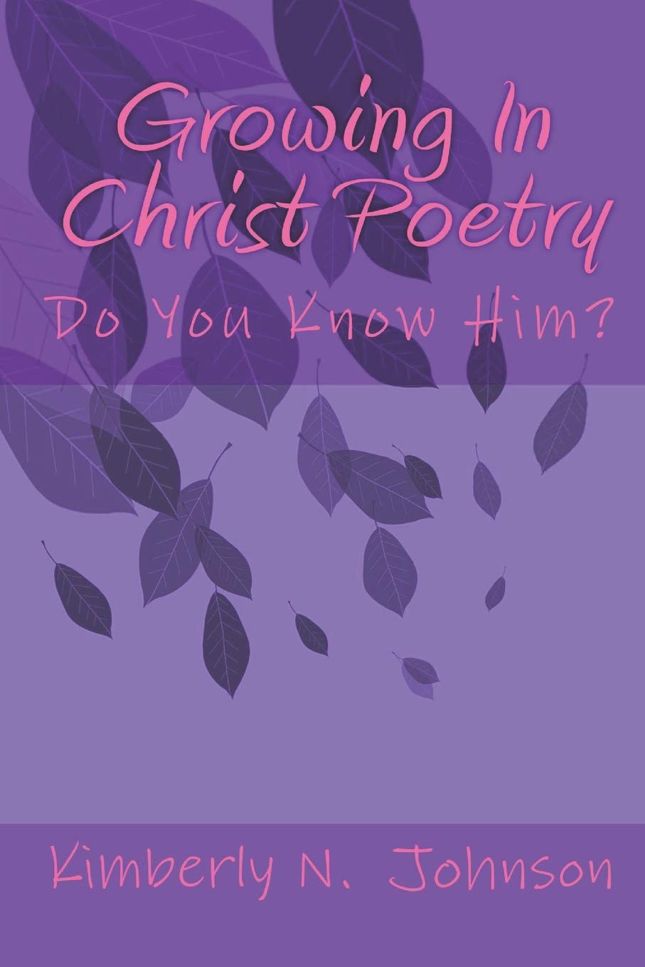 Growing In Christ Poetry: Do You Know Him? Poetry