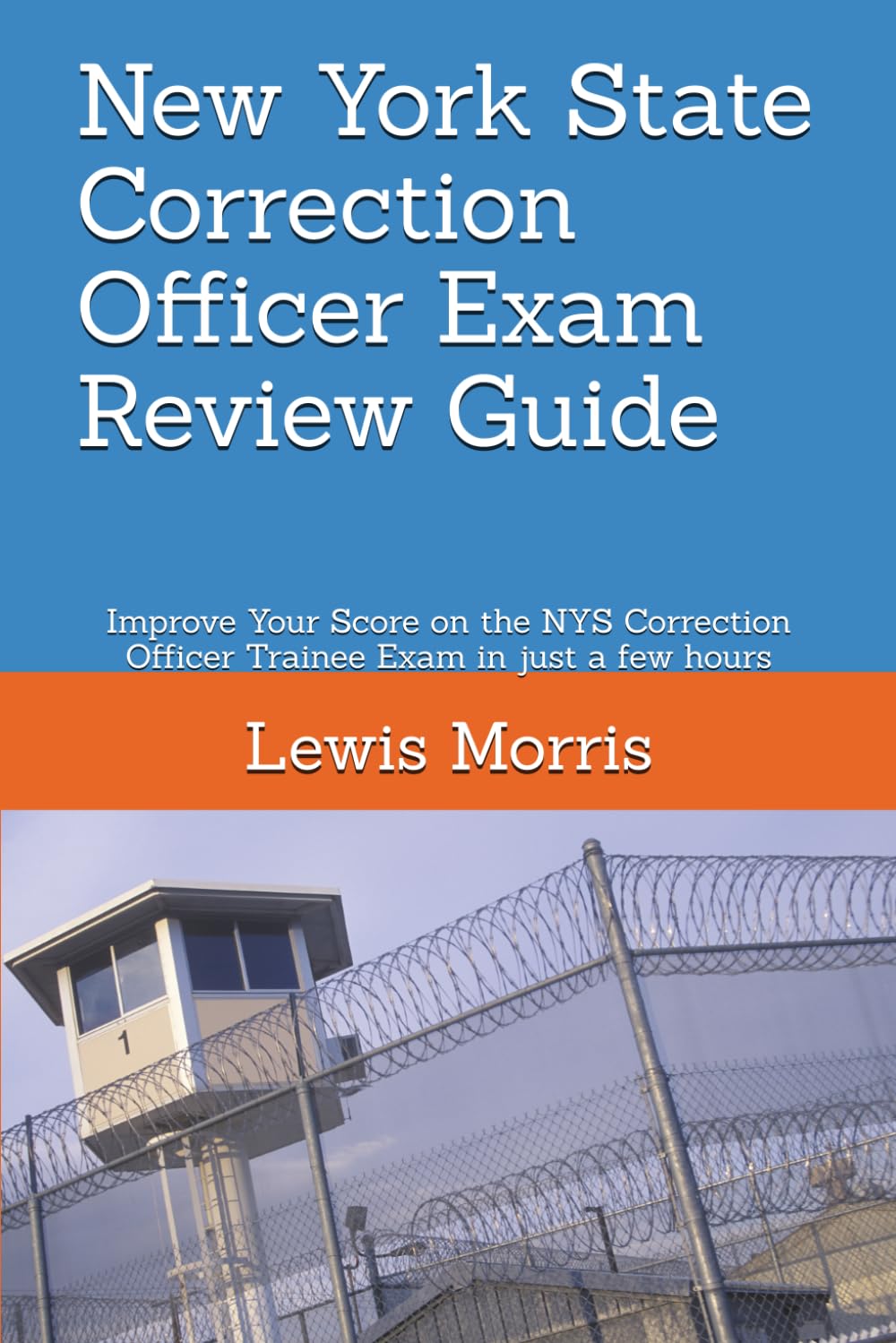 New York State Correction Officer Exam Review Guide: Improve Your Score on the NYS Correction Officer Trainee Exam in just a few hours Study Guides