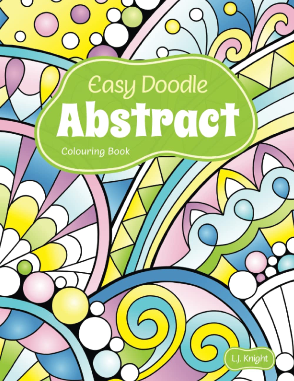 Easy Doodle Abstract Colouring Book: 30 Original Hand-Drawn Abstract Designs (Ljk Colouring Books, Band 13) Film, Art & Culture
