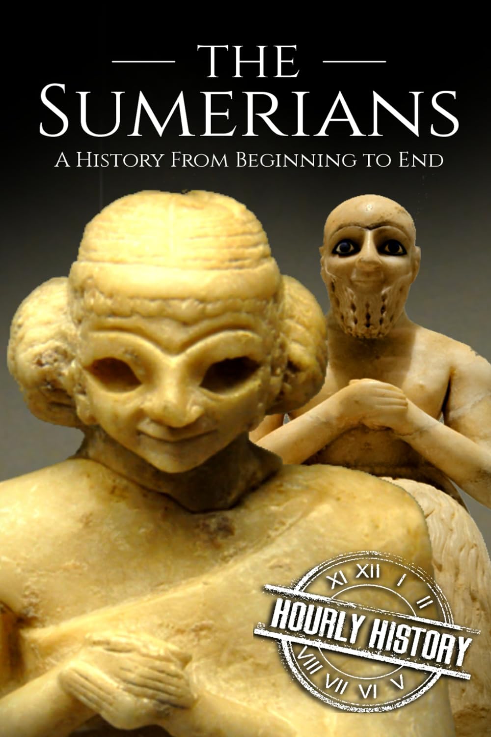 The Sumerians: A History From Beginning to End (Mesopotamia History, Band 1) Social Sciences