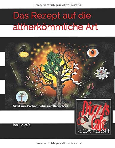 Das Rezept auf die altherkömmliche Art: Nicht zum Backen, dafür zum Betrachten book