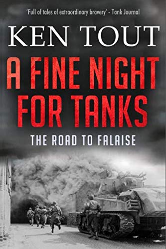 A Fine Night for Tanks: The Road to Falaise Politics & History