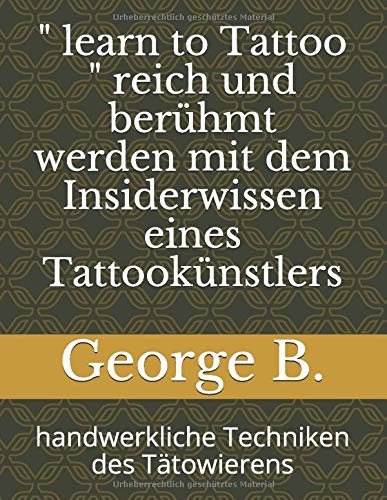 " learn to Tattoo " reich und berühmt werden mit dem Insiderwissen eines Tattookünstlers: handwerkliche Techniken des Tätowierens Film, Art & Culture