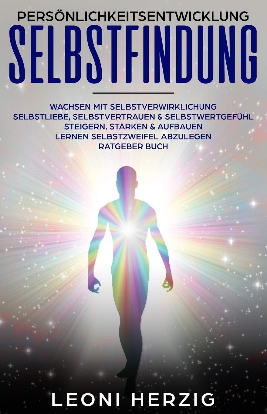 Persönlichkeitsentwicklung Selbstfindung: Wachsen mit Selbstverwirklichung - Selbstliebe, Selbstvertrauen & Selbstwertgefühl steigern, stärken & aufbauen-Lernen Selbstzweifel abzulegen - Ratgeber Buch Garden & Plants