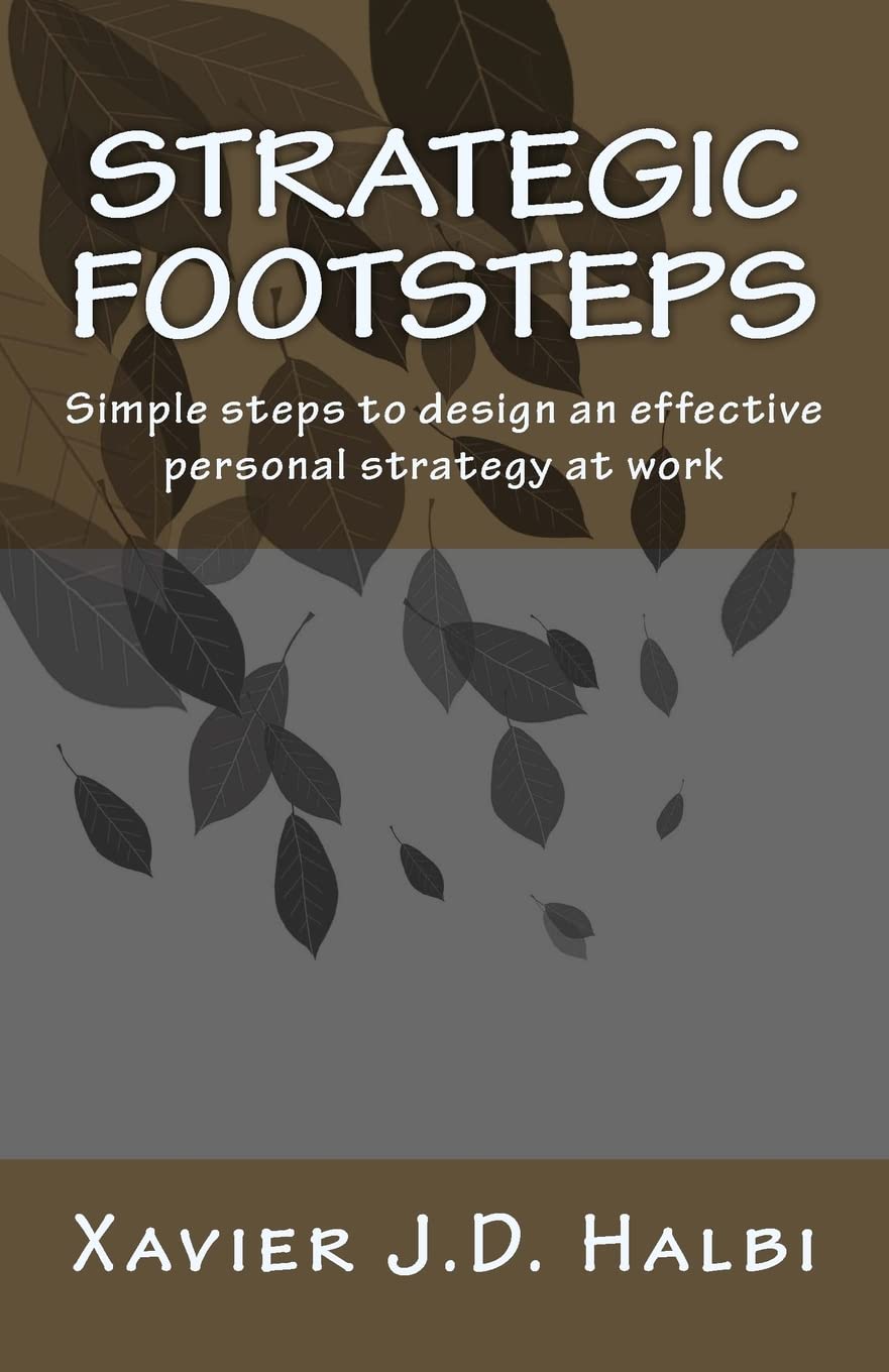 Strategic Footsteps: Simple steps to design an effective personal strategy at work Business, Finance & Career