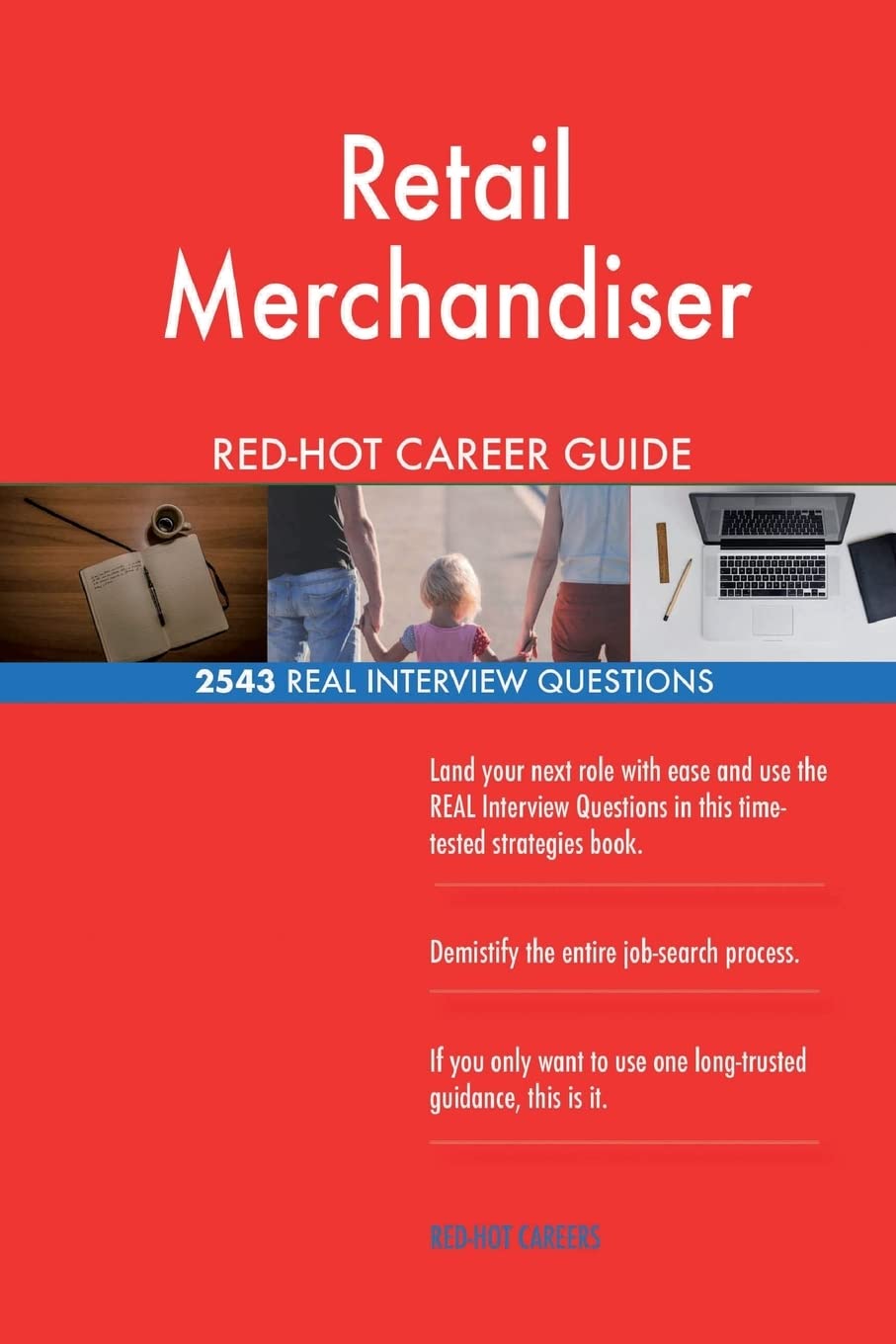 Retail Merchandiser RED-HOT Career Guide; 2543 REAL Interview Questions Business, Finance & Career
