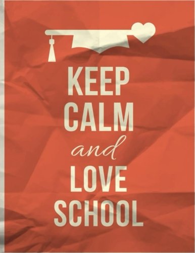 Keep Calm And Love School: Notebooks: Ruled Notebook, Lined Notebook: Large Size (8.5 x 11 inches) Wide ruled notebook (Composition Notebooks) 100 ... - Vol 1 (Back to School Notebooks, Band 1) Film, Art & Culture