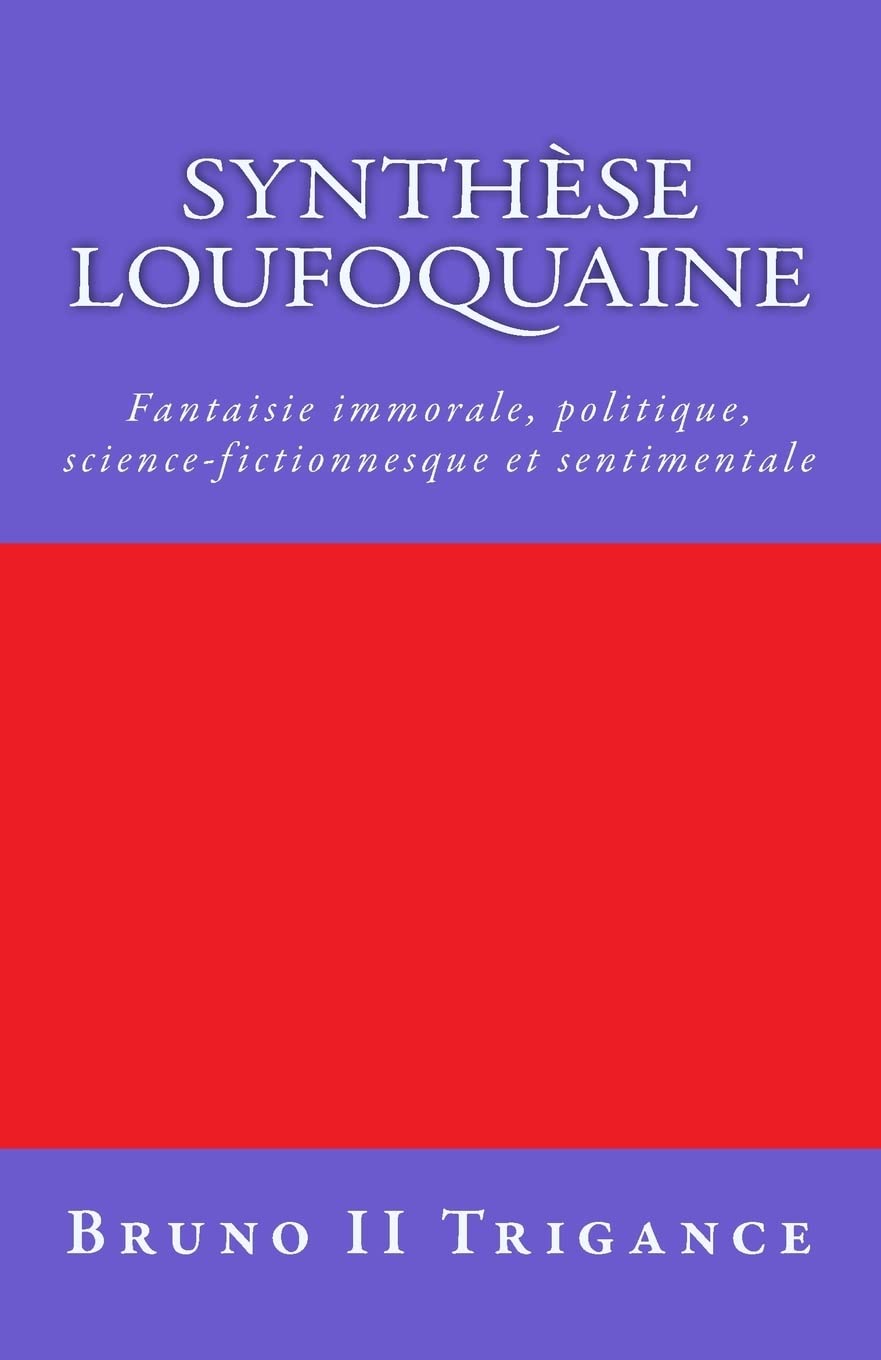 Synthèse loufoquaine: Fantaisie immorale, politique, science-fictionnesque et sentimentale (Garlaban's quest, Band 1) Contemporary literature Books