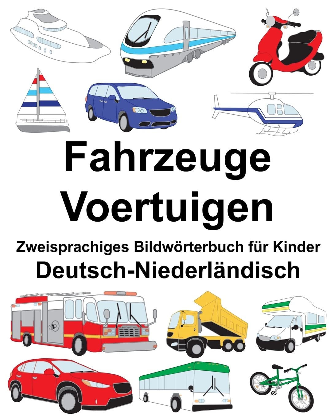 Deutsch-Niederländisch Fahrzeuge/Voertuigen Zweisprachiges Bildwörterbuch für Kinder (FreeBilingualBooks.com) Foreign Languages ​​& Dictionaries