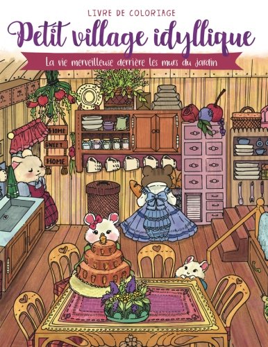 Petit village idyllique — Livre de coloriage: La vie merveilleuse derrière les murs du jardin (cadeaux pour adultes, femmes) Hobbies & Crafts