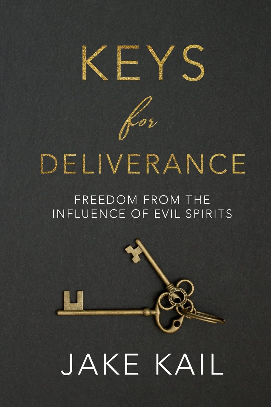 Keys for Deliverance: Freedom From the Influence of Evil Spirits Religion & Esotericism