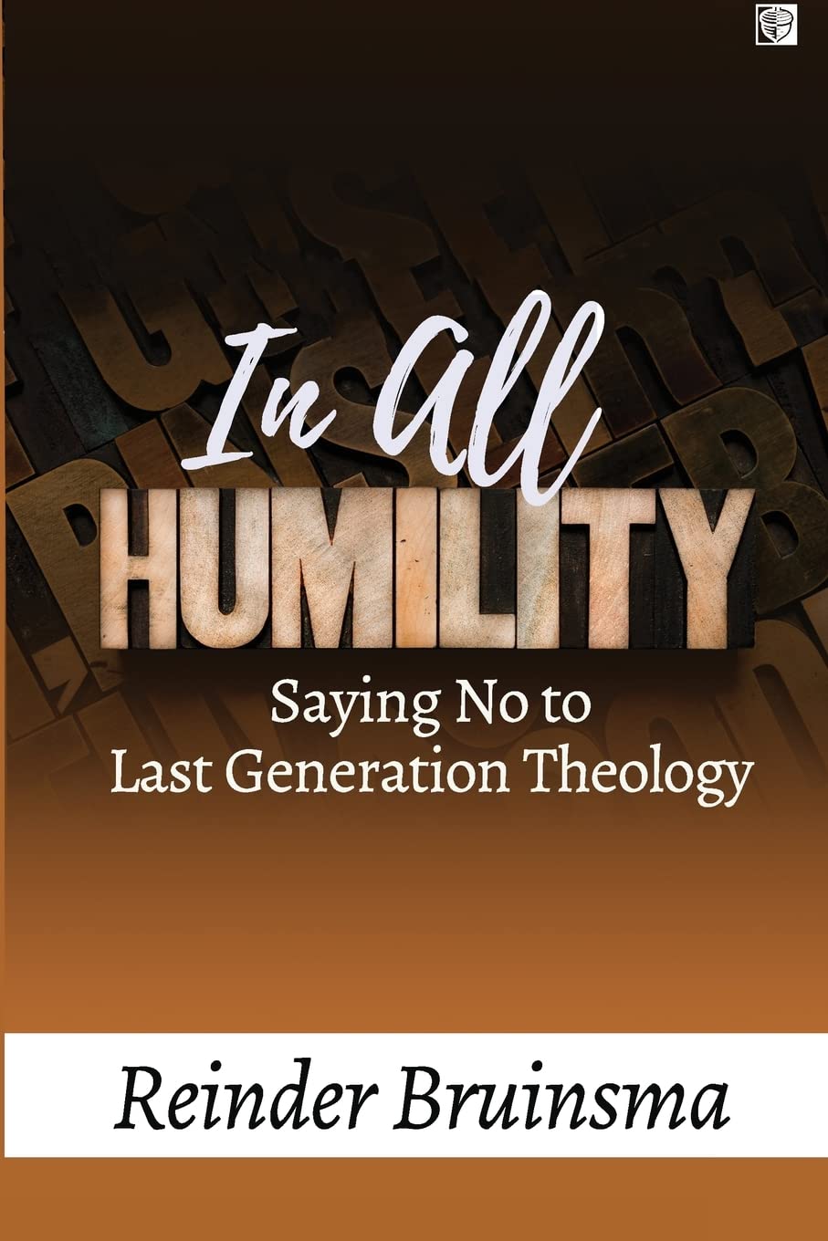 In All Humility: Saying No to Last Generation Theology Religion & Esotericism