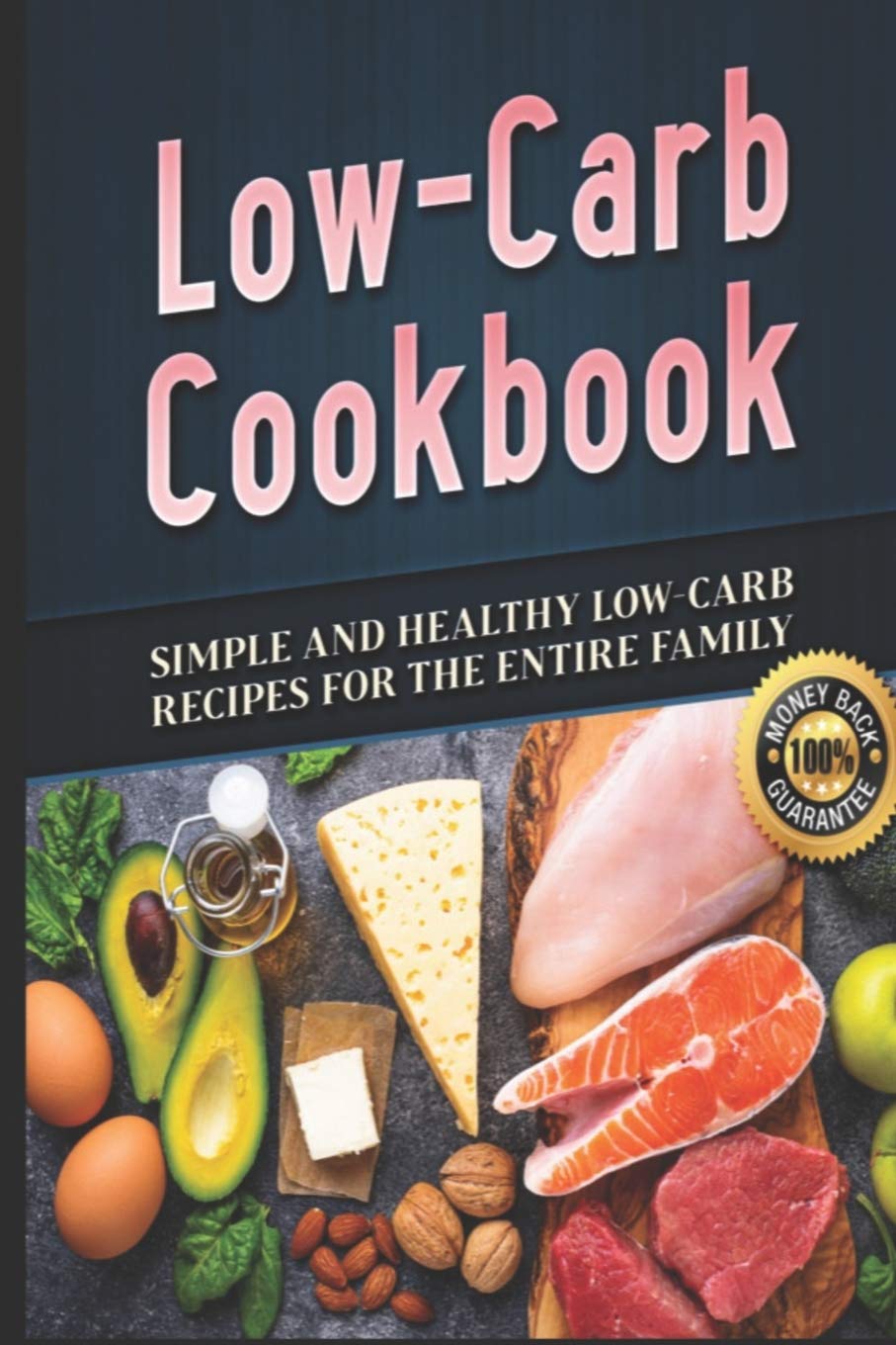 Low-Carb Cookbook: Simple and Healthy Low-Carb Recipes for the Entire Family (Low Carb Recipes, Low Carb Diet, Keto Fiet, Ketogenic Cookbook, Band 1) Natural Sciences