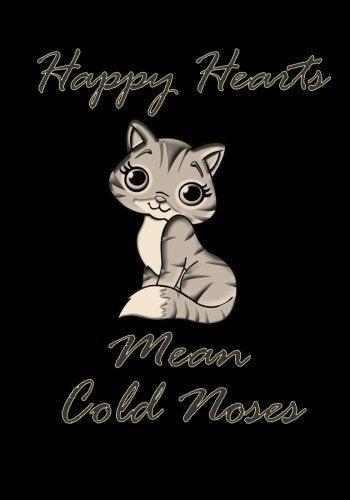 Happy Hearts Mean Cold Noses Notebook: A Classic Ruled/Lined Notebook/Journal for ... Motivation, Endurance, Inner Strength) Lifestyle