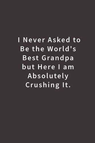 I never asked to be the World's Best Grandpa: Lined notebook Parents & Children