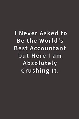 I never asked to be the World's Best Accountant: Lined notebook Business, Finance & Career