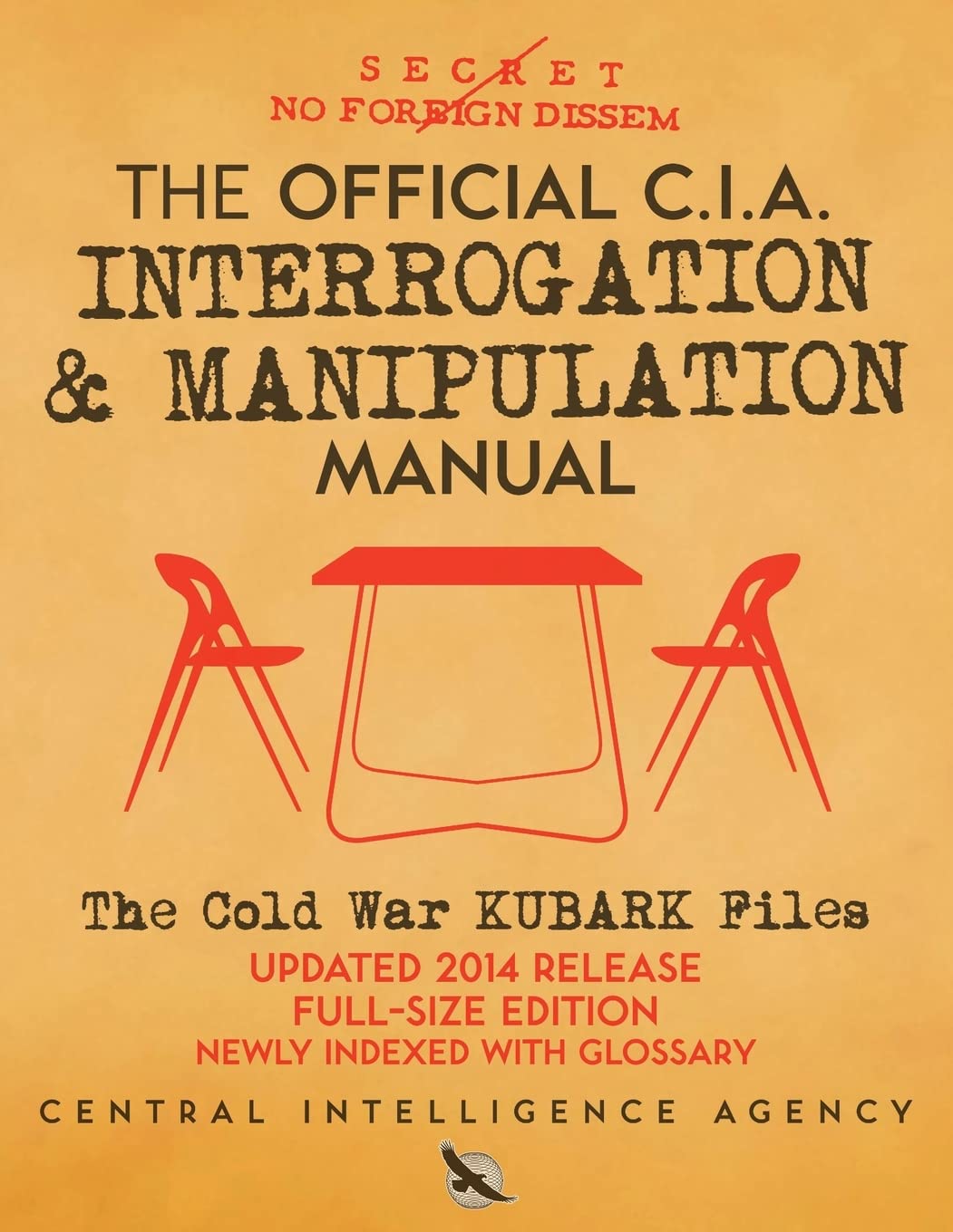 The Official CIA Interrogation & Manipulation Manual: The Cold War KUBARK Files - Updated 2014 Release, Full-Size Edition, Newly Indexed with Glossary (Carlile Intelligence Library) Politics & History
