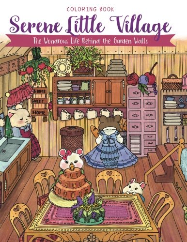 Serene Little Village - Coloring Book: The Wondrous Life Behind the Garden Walls (Gifts for Adults, Women, Kids) Hobbies & Crafts