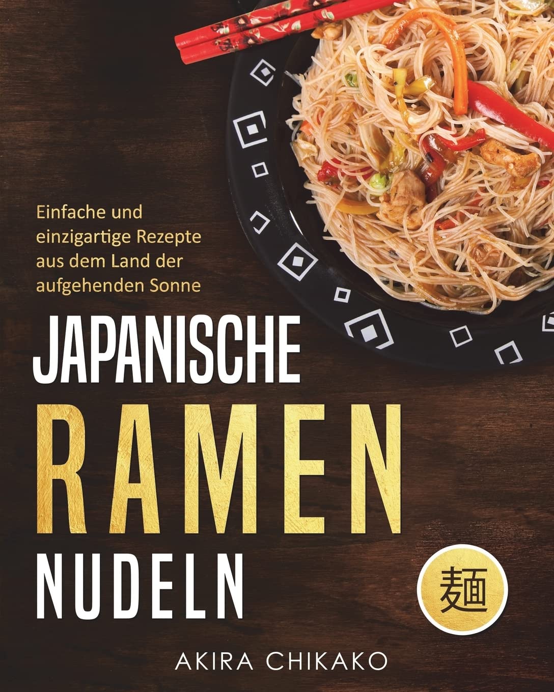 Japanische Ramen Nudeln: Einfache und einzigartige Rezepte aus dem Land der aufgehenden Sonne book