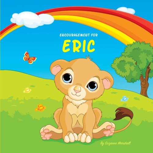 Encouragement for Eric: Personalized Book & Inspirational Story with a You Can Do It Attitude (Inspirational Stories for Kids, Motivational Stories for Kids, Personalized Books, Personalized Gifts) Non-fiction