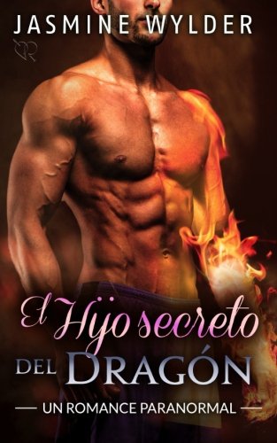 El Hijo secreto del Dragón: Un Romance Paranormal (Secretos de los Dragones, Band 4) Contemporary Romance