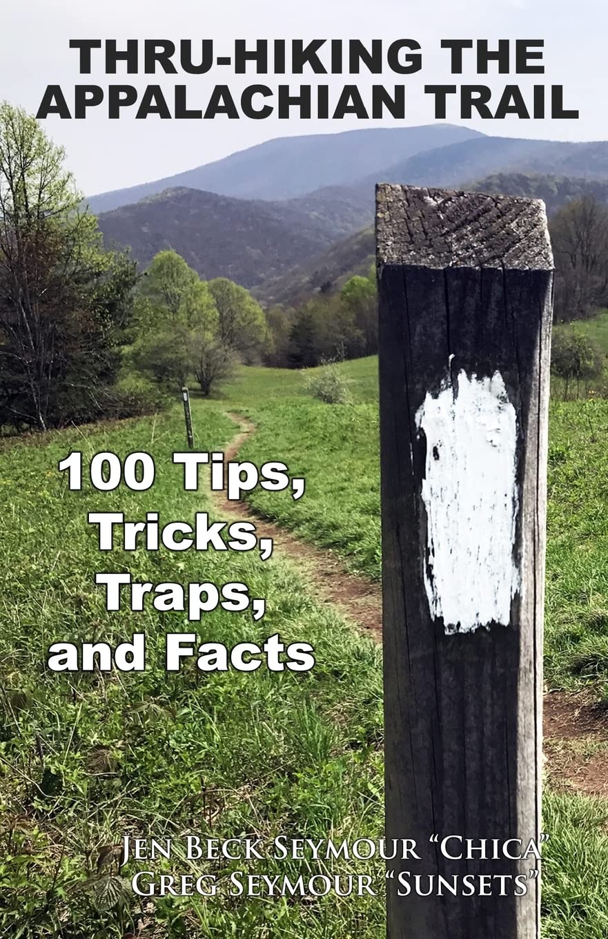 Thru-Hiking the Appalachian Trail: 100 Tips, Tricks, Traps, and Facts Leisure & Fun