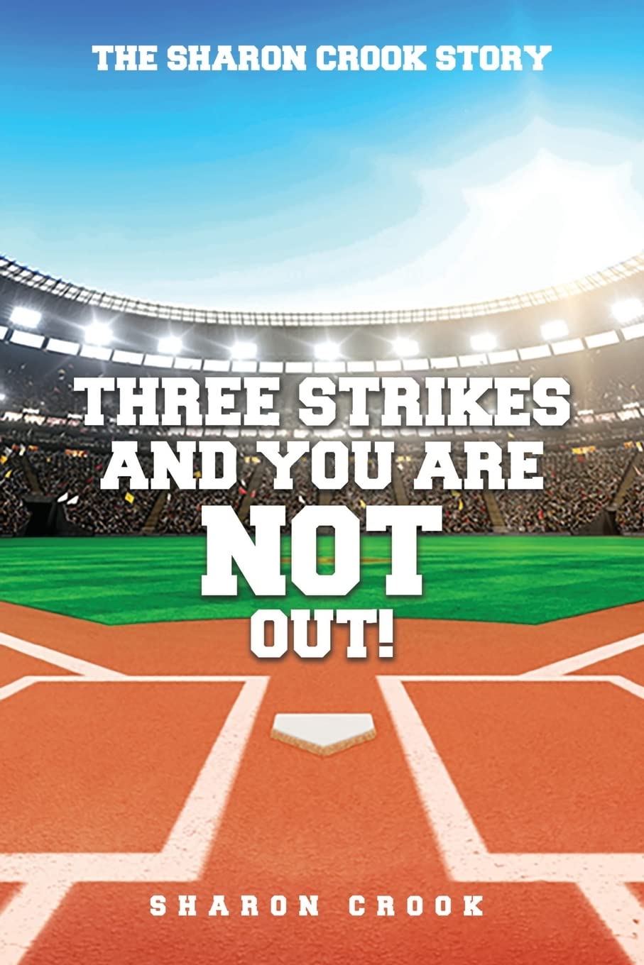Three Strikes and You're Not Out: The Sharon Crook Story Parents & Children