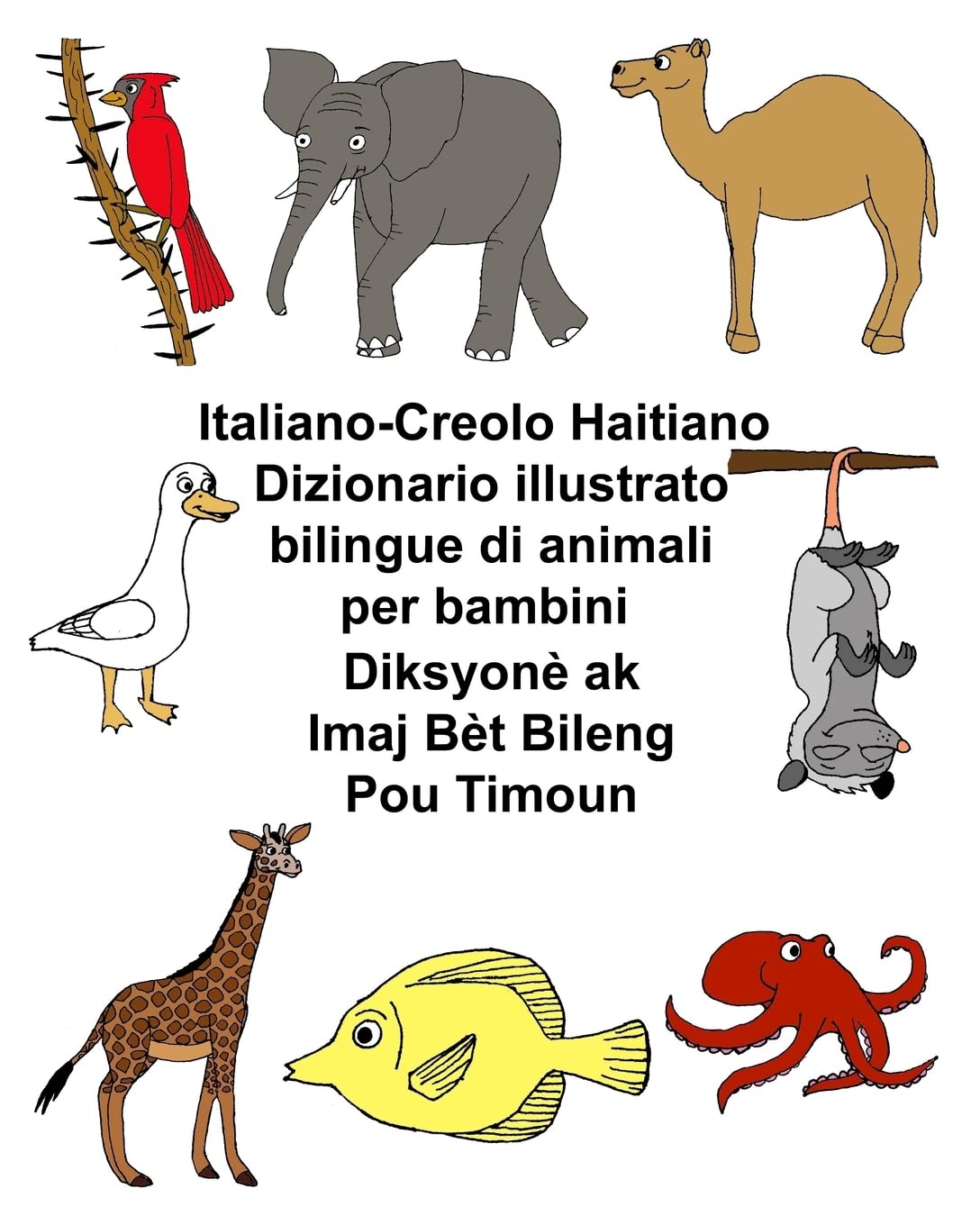 Italiano-Creolo Haitiano Dizionario illustrato bilingue di animali per bambini Diksyonè ak Imaj Bèt Bileng Pou Timoun (FreeBilingualBooks.com) Foreign Languages ​​& Dictionaries