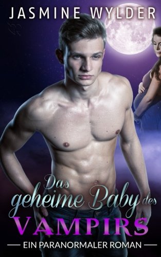 Das geheime Baby des Vampirs: Ein paranormaler Roman (Verliebt in einen Vampir, Band 2) Contemporary Romance