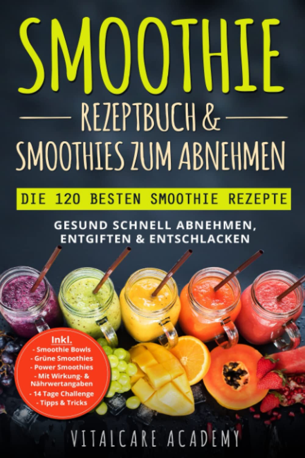 Smoothie Rezeptbuch & Smoothies zum Abnehmen: Die 120 besten Smoothie Rezepte - Gesund schnell Abnehmen, Entgiften & Entschlacken - Inkl. Smoothie Bowls, Grüne Smoothies und 14 Tage Diät Challenge Leisure, Home & Garden