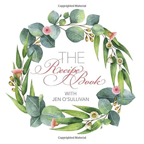 The Recipe Book: with Jen O'Sullivan Health, Nutrition & Fitness