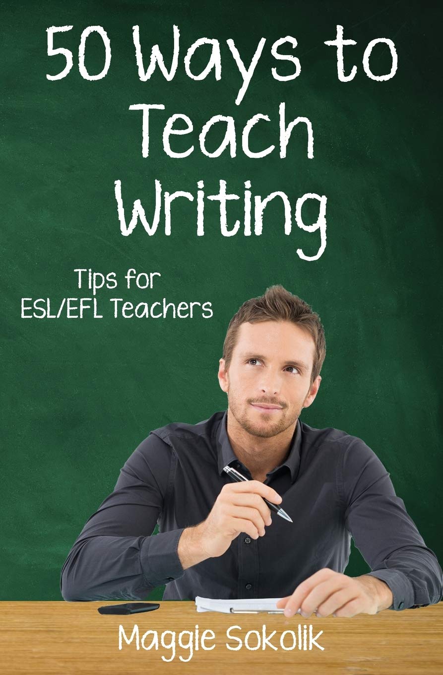 Fifty Ways to Teach Writing: Tips for ESL/EFL Teachers (50 Ways to Teach English) Foreign Languages ​​& Dictionaries