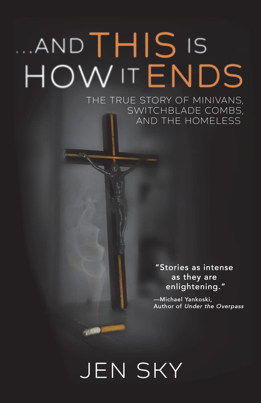...And This Is How It Ends: The True Story of Minivans, Switchblade Combs, and the Homeless Social Sciences