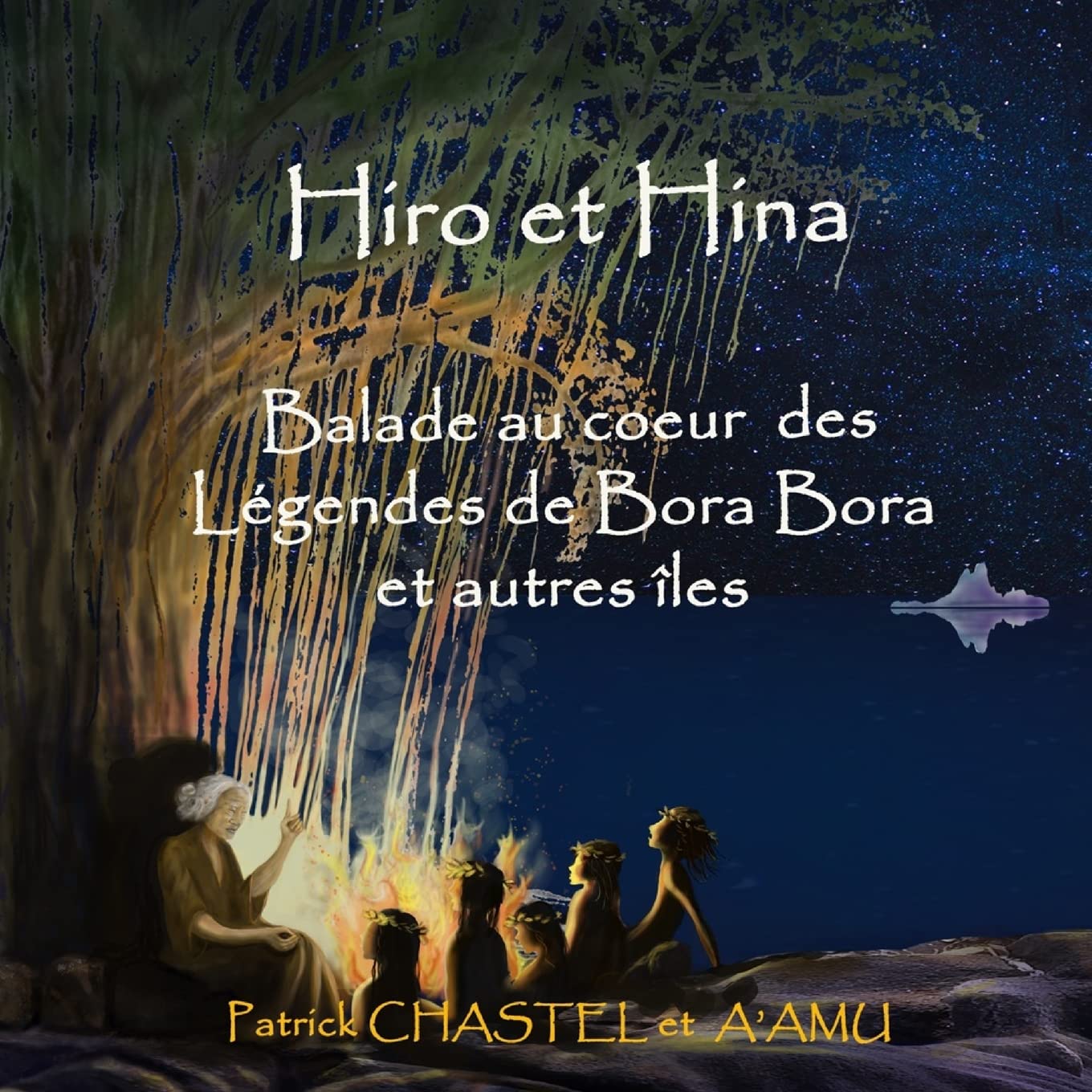 Hiro et Hina: Balades au coeur des légendes de Bora-Bora et des autres îles: Balades au coeur des lgendes de Bora-Bora et des autres les Fairy Tales & Legends