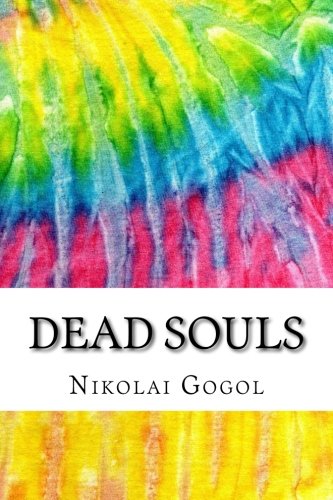 Dead Souls: Includes MLA Style Citations for Scholarly Secondary Sources, Peer-Reviewed Journal Articles and Critical Academic Research Essays (Squid Ink Classics) Classics